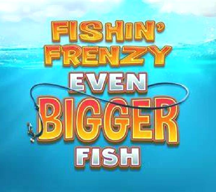 Fishin Frenzy Even Bigger Fish slot